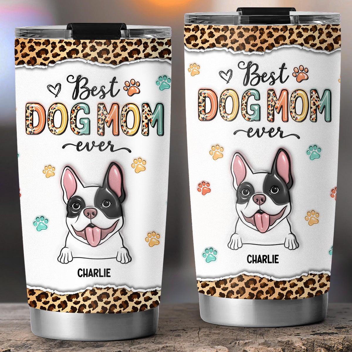 Best Dog Mom Ever - Customizable 3D Inflated Effect Stainless Steel Tumbler