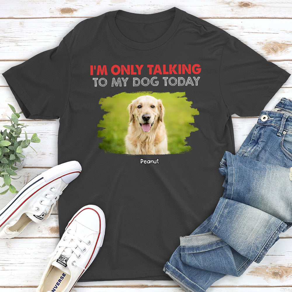Personalized Only Talking To Photo Unisex T-shirt - Ideal Gift for Pet Lovers