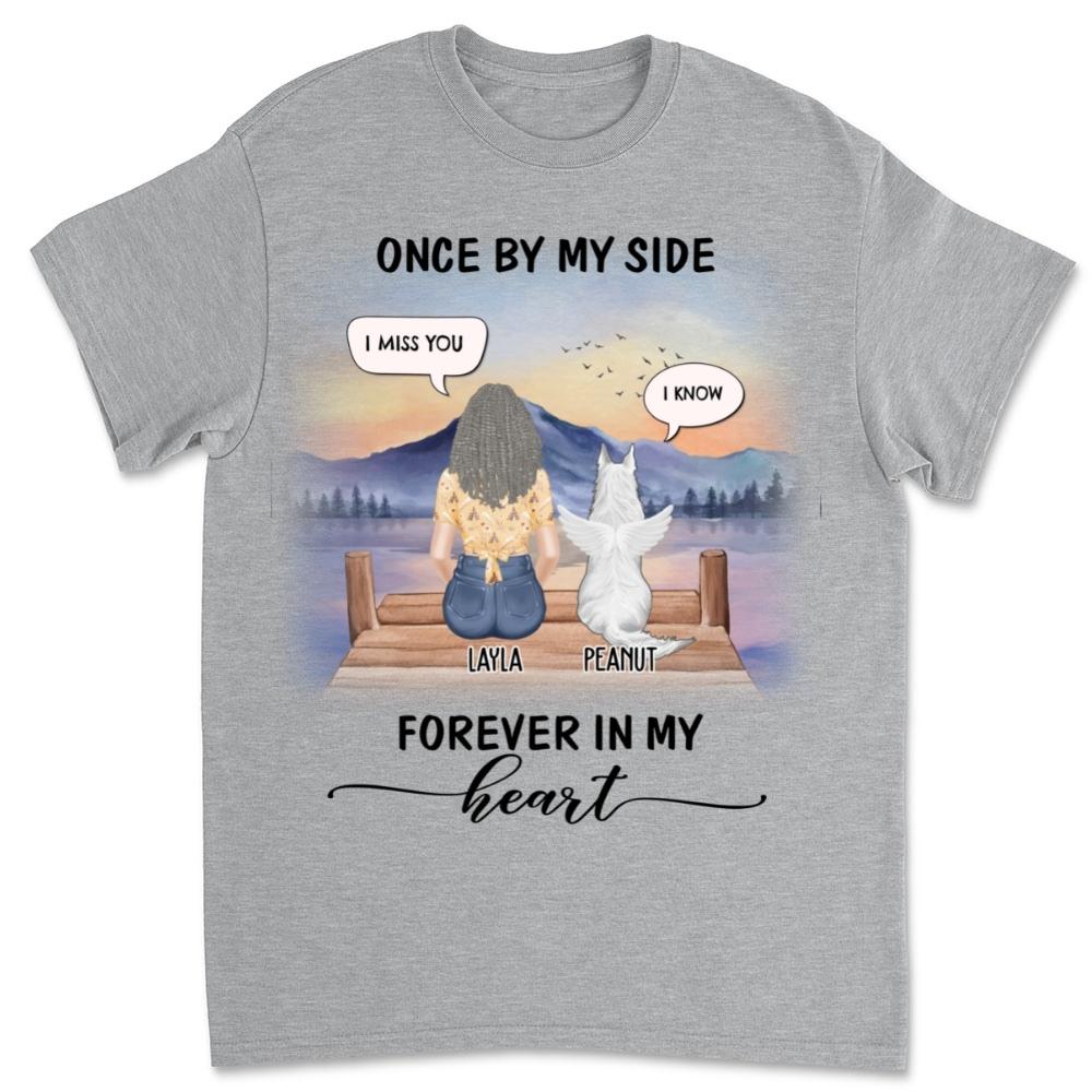 Once By My Side Speech Dawn - Customizable Unisex Memorial T - shirt for Pet Lovers