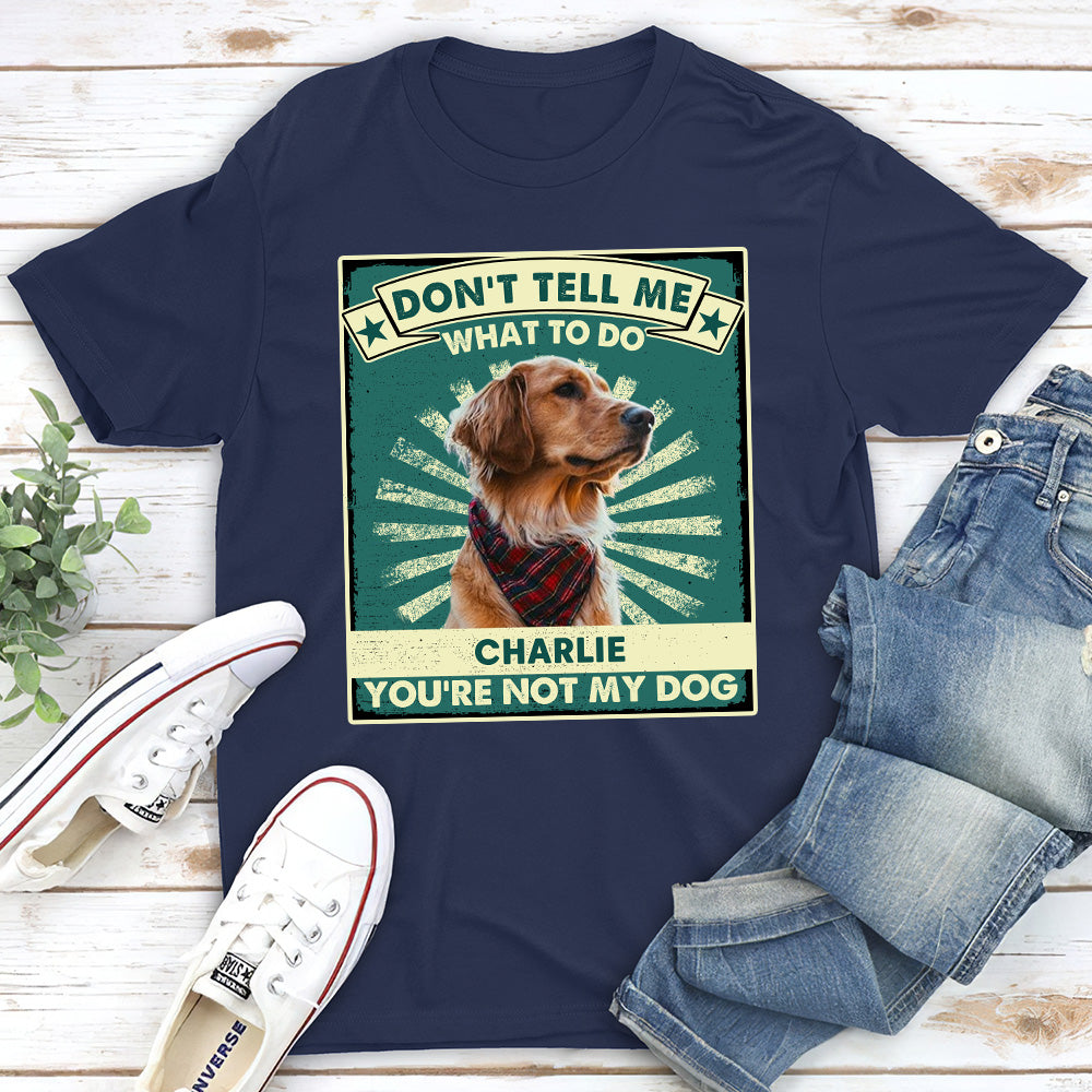 Personalized Unisex 'You Are Not My Dogs' T-shirt - Ideal Gift for Pet Lovers