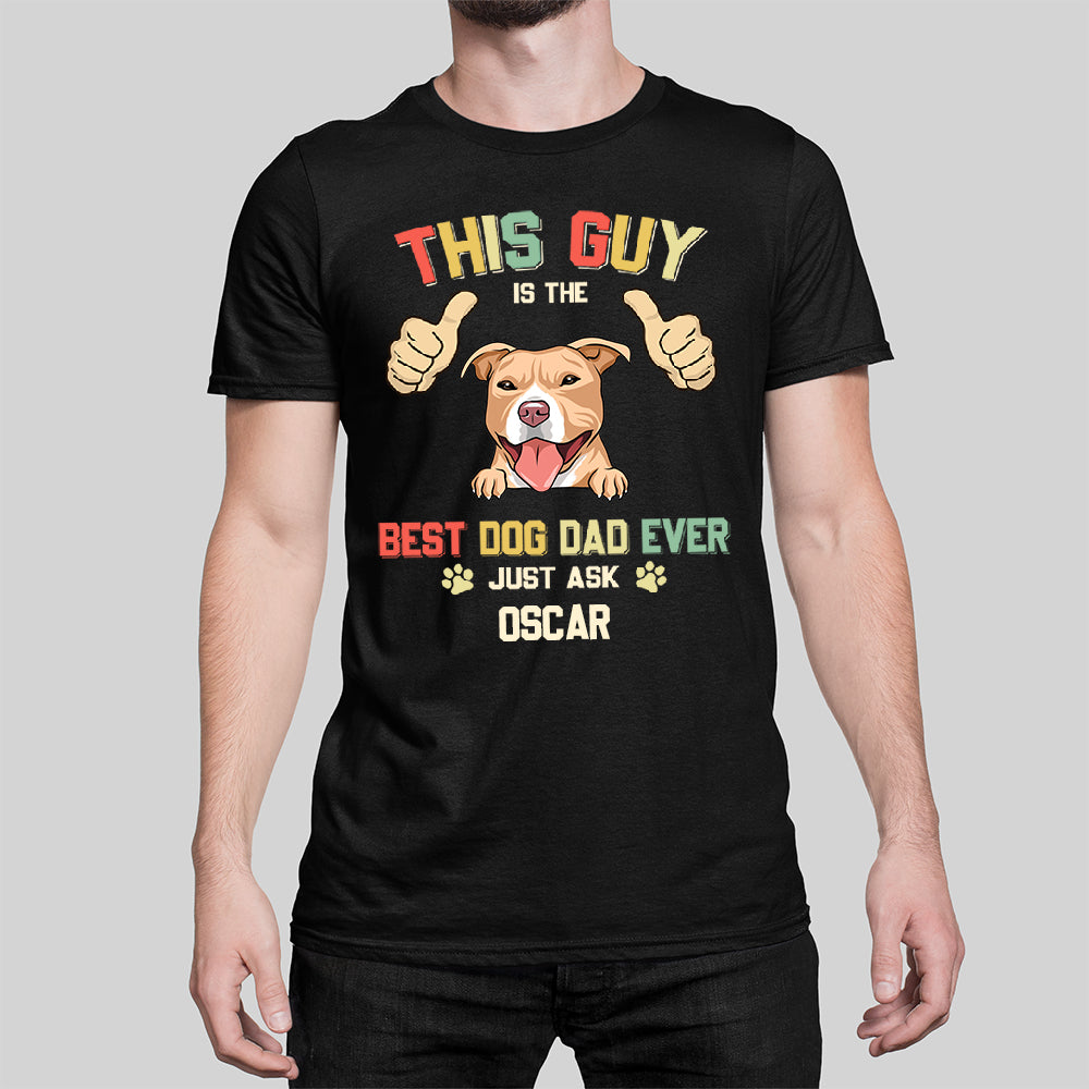 Best Dog Dad Ever - Customizable Unisex Personalized T - shirt