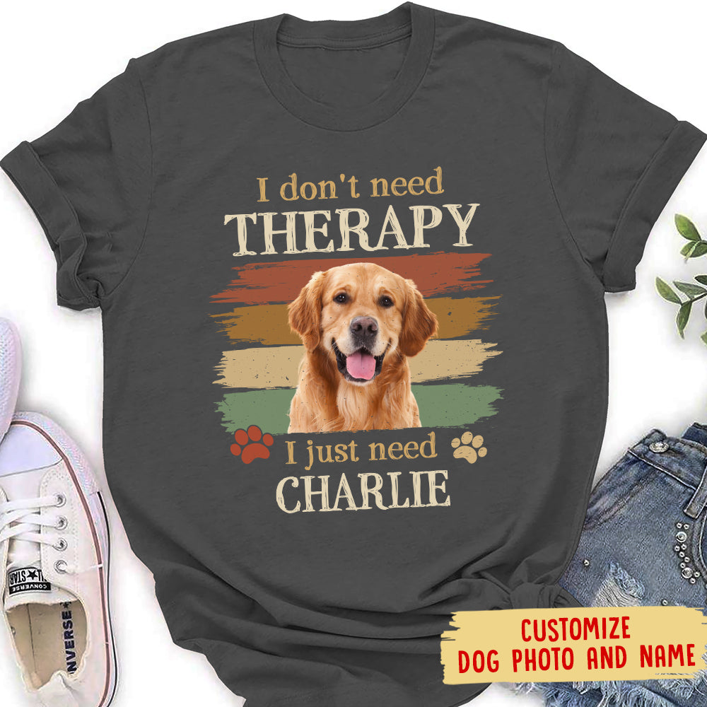Need Therapy - Customizable Personalized Photo Women's T-shirt for Pet Lovers