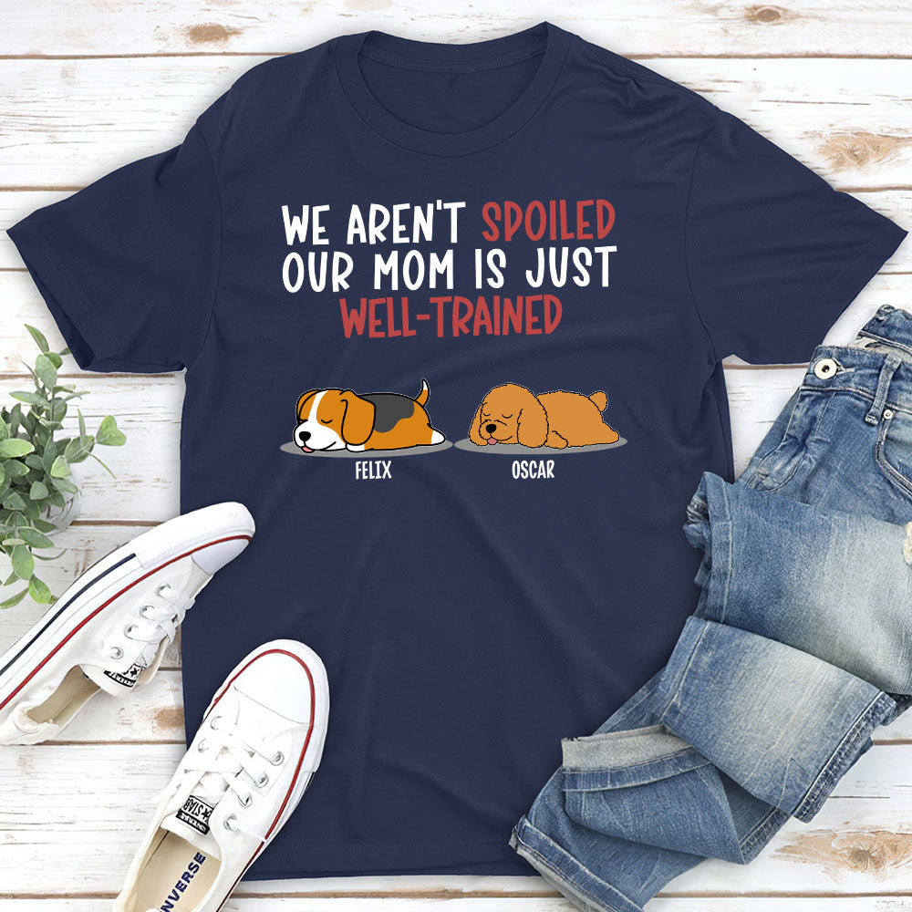 Customizable Unisex 'Spoiled Dog & Well - Trained Dad 2' T - shirt for Pet Lovers
