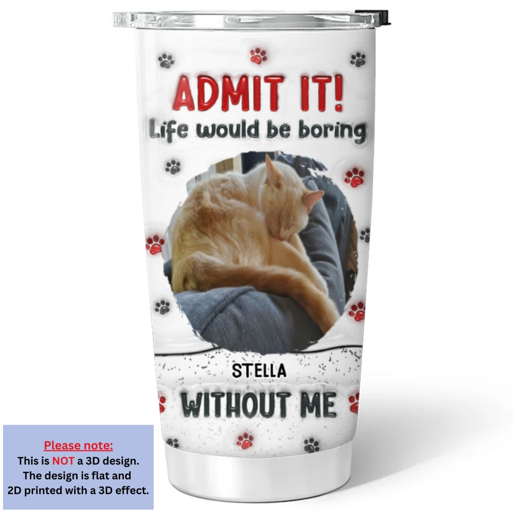 Accept It Cat Photo - Customizable 3D Inflated Effect Stainless Steel Tumbler