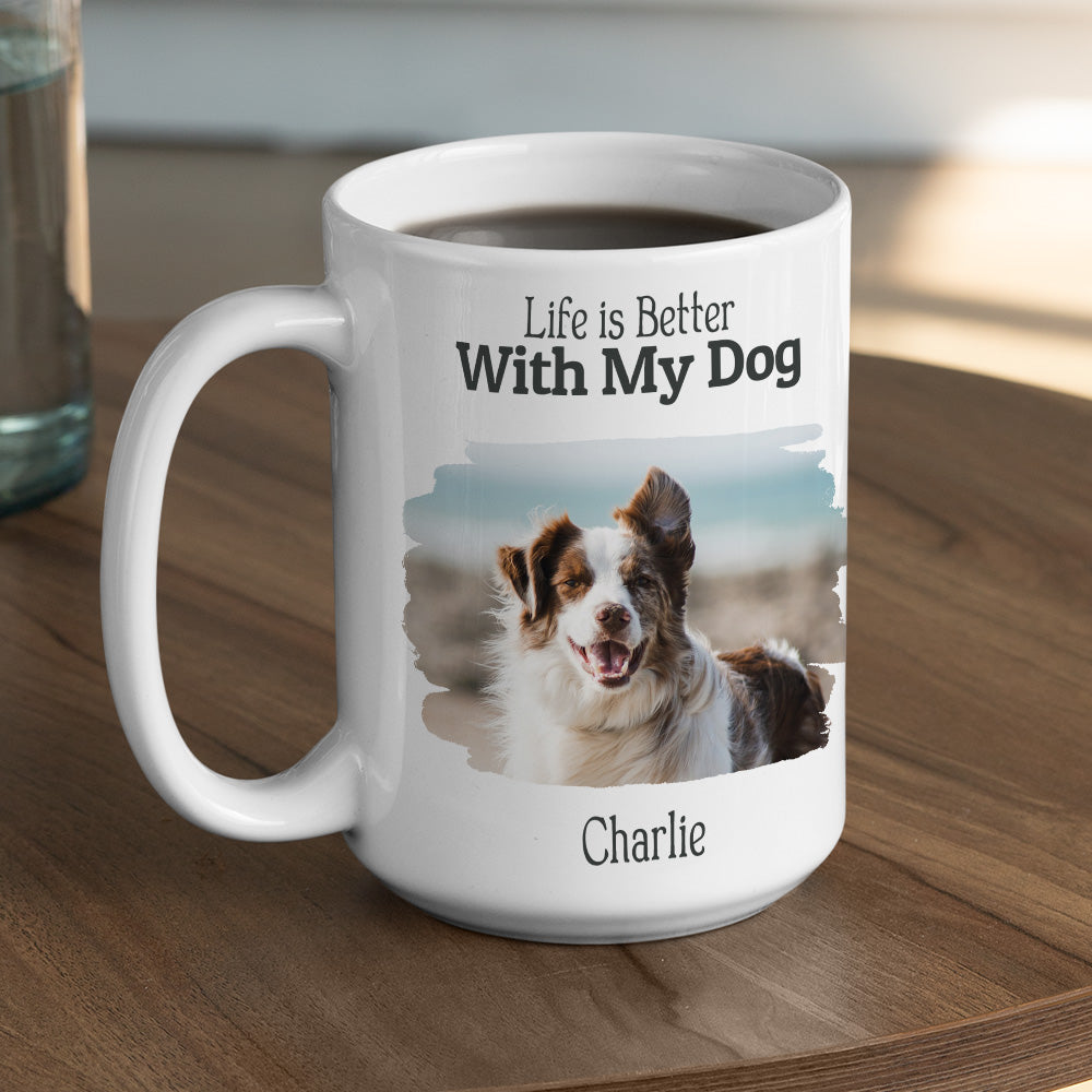 Personalized Custom Coffee Mug: Life's Better With Your Dog Photos