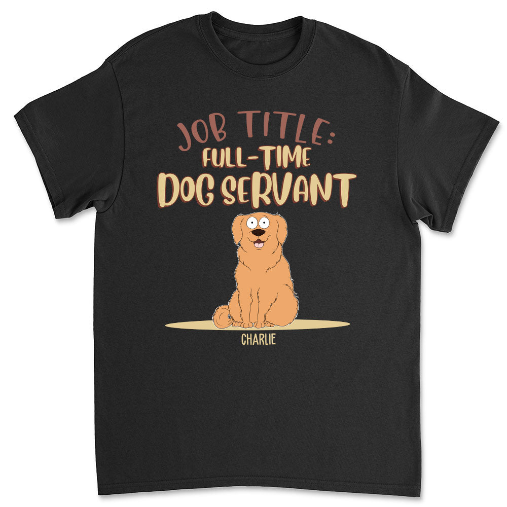Fulltime Dog Servant Personalized Unisex Dog Lover T-shirt