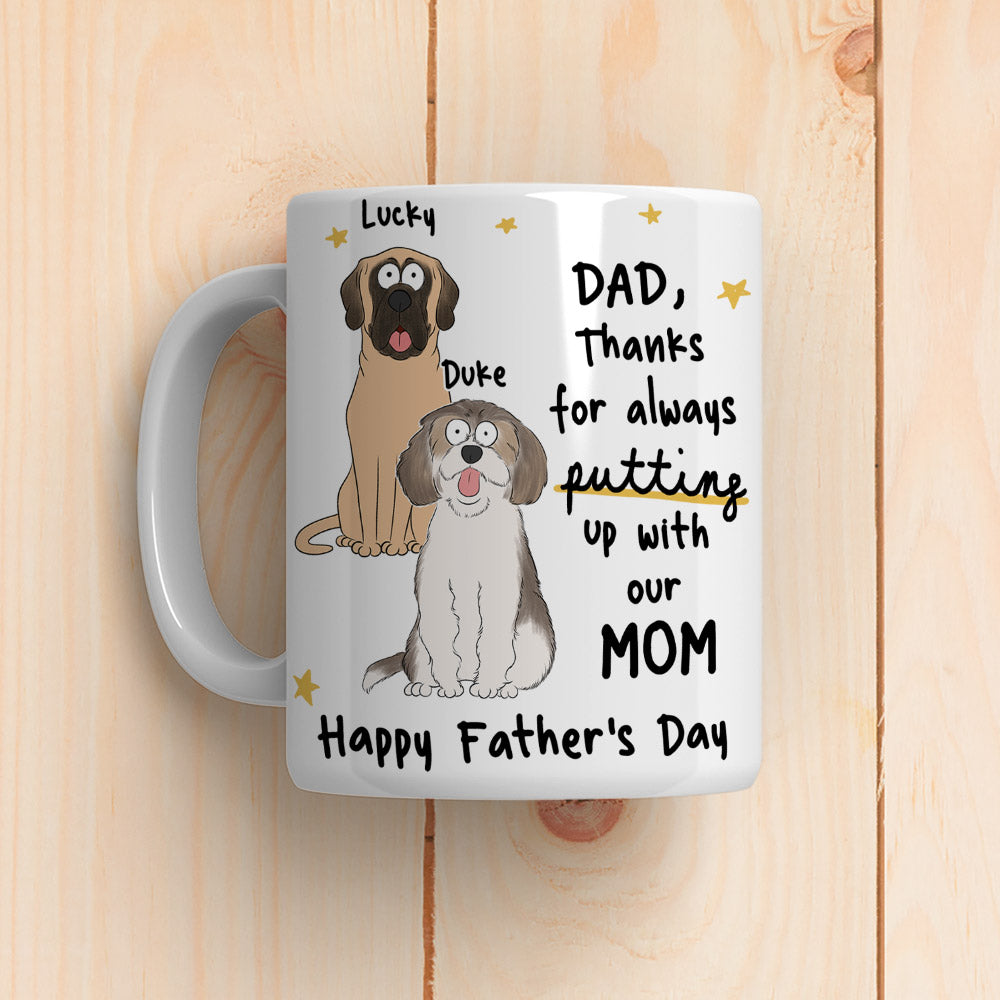Personalized Custom 'Thanks For Putting Up With' Coffee Mug - Ideal Gift for Dad