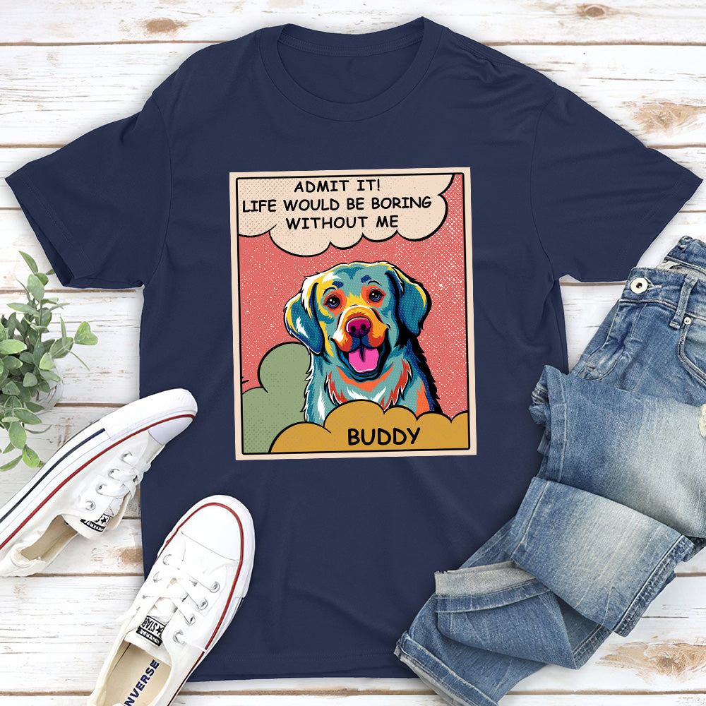Personalized 'Boring Without Dog' Popart Unisex T-shirt - Ideal Gift for Pet Lovers