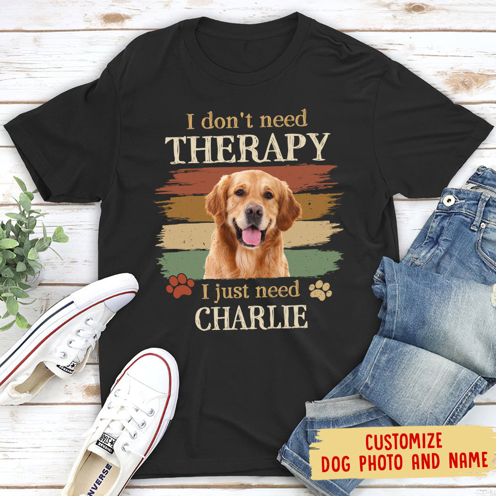 Need Therapy - Customizable Personalized Photo Unisex T - shirt for Pet Lovers