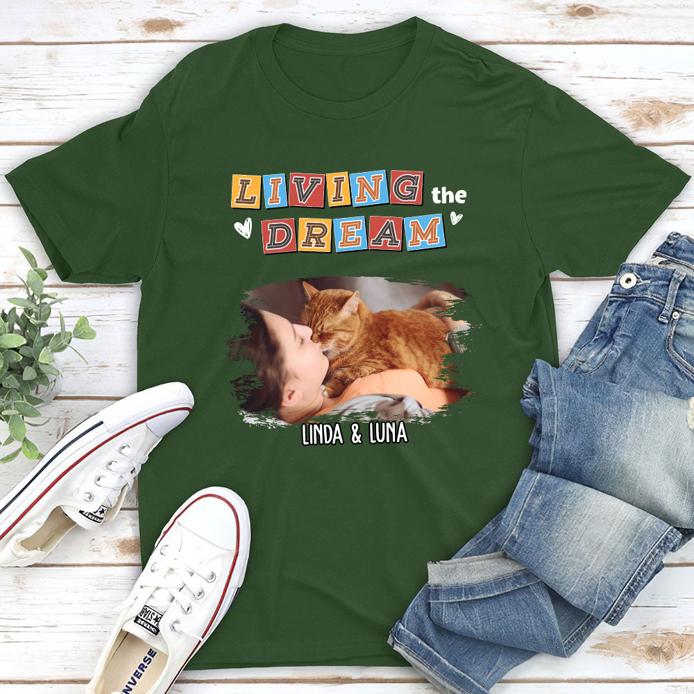 Living The Dream 3 Personalized Custom Unisex Pet Lover's Photo T-shirt