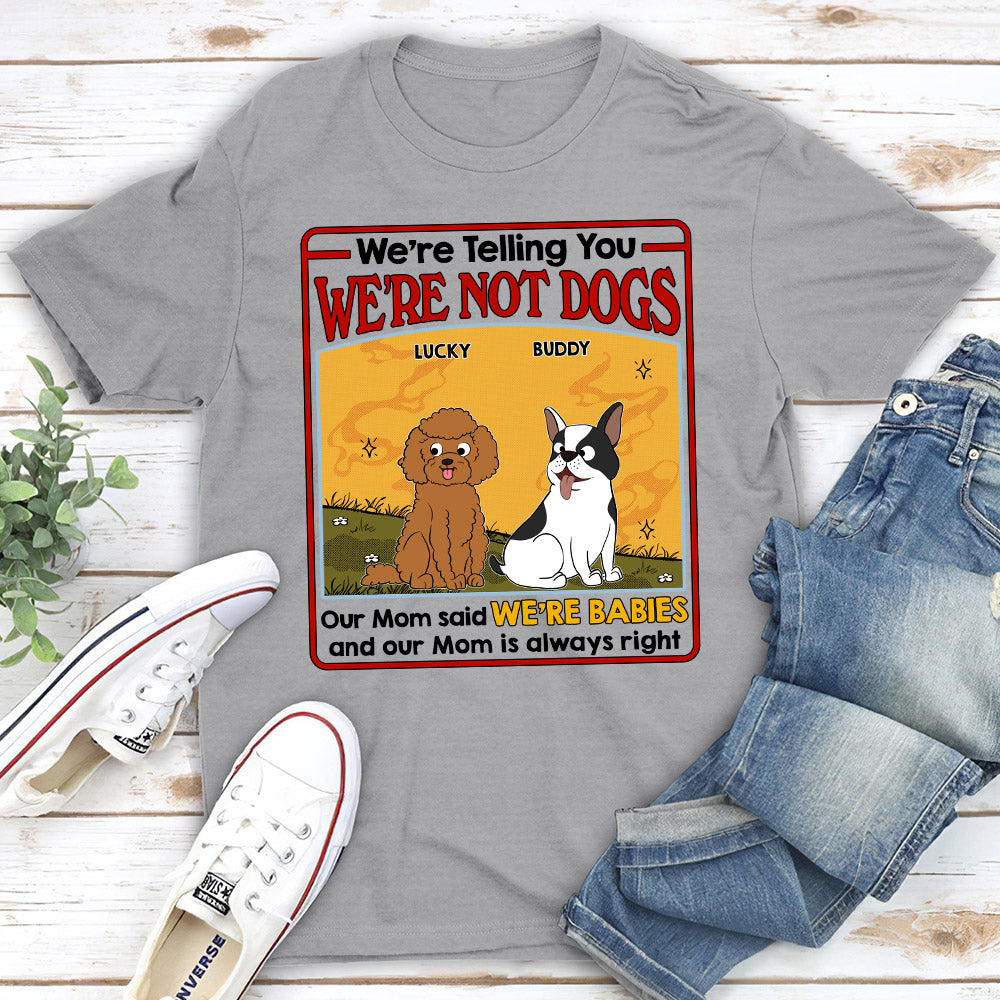 We Are Not Dogs - Customizable Unisex Personalized T - shirt for Pet Lovers