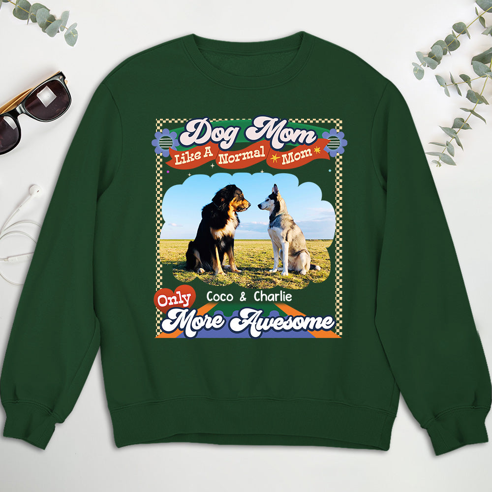 Like A Normal Mom Version 2 - Personalized Custom Sweatshirt for Pet Lovers