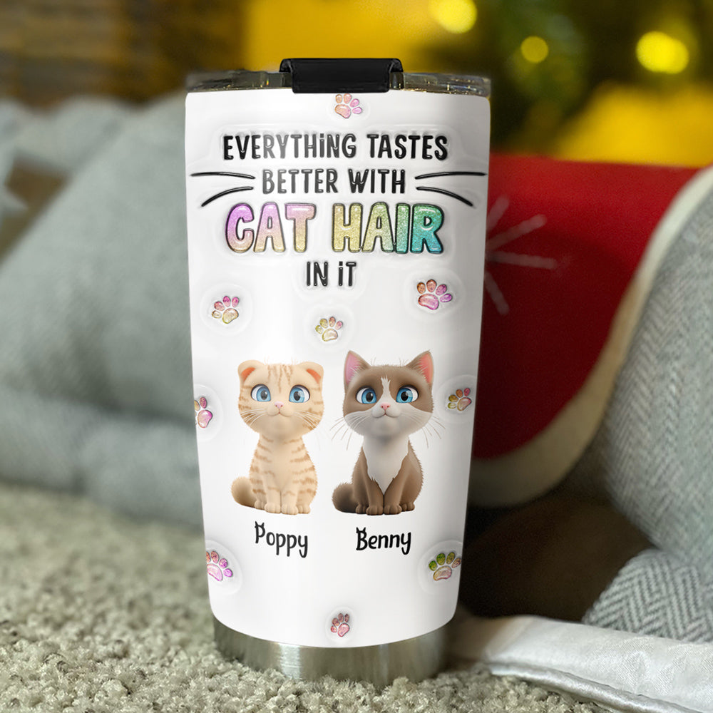 Personalized 3D Inflated Effect Tumbler: Everything Tastes Better with Cat Hair Design
