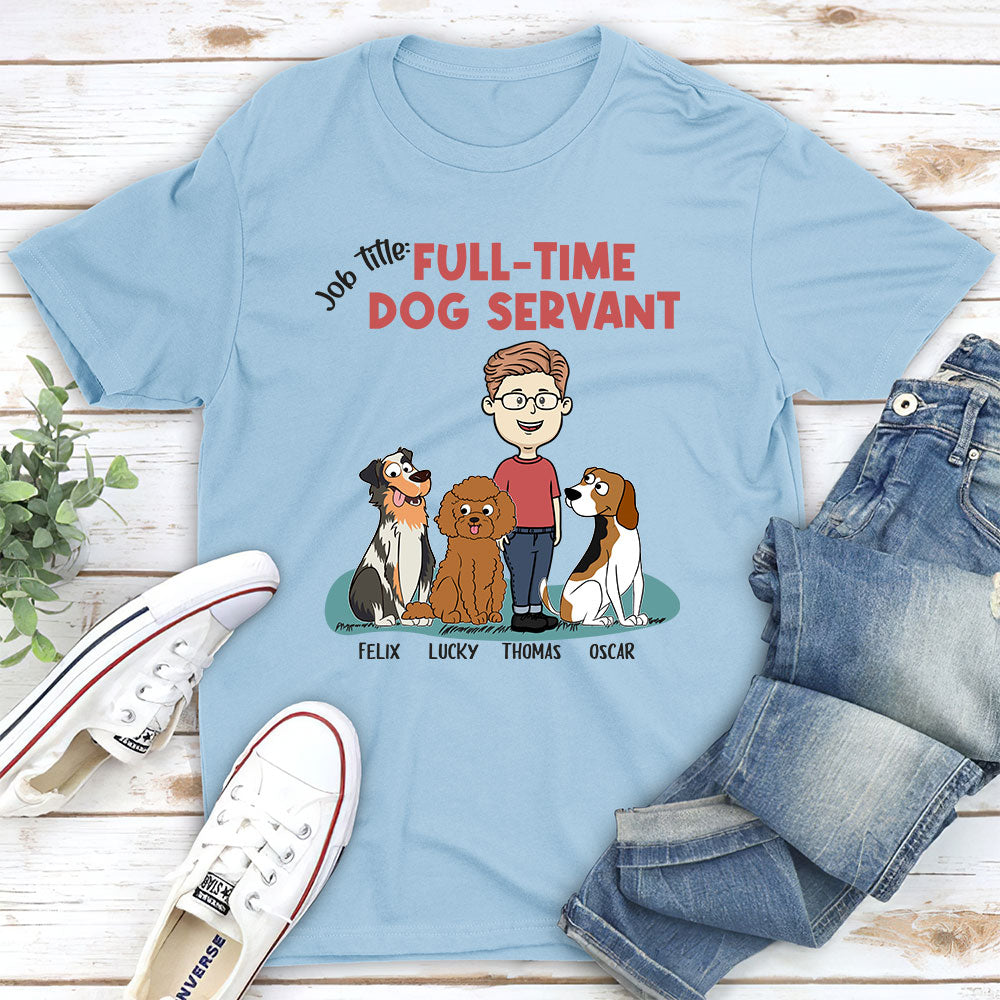 Customizable Full-Time Dog Servant Unisex T-shirt - Ideal Gift for Pet Lovers