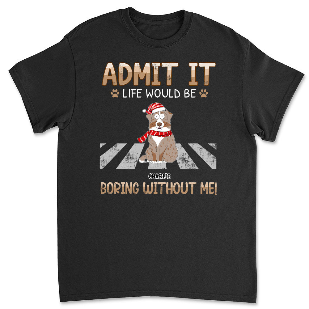 Personalized Unisex 'Would Be Boring' T-shirt - Ideal Gift for Pet Lovers