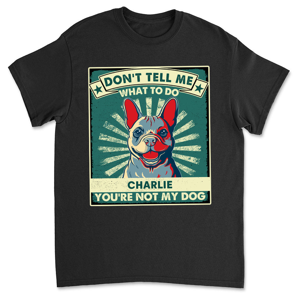 Personalized Unisex 'You Are Not My Dogs' T-shirt - Ideal Gift for Pet Lovers