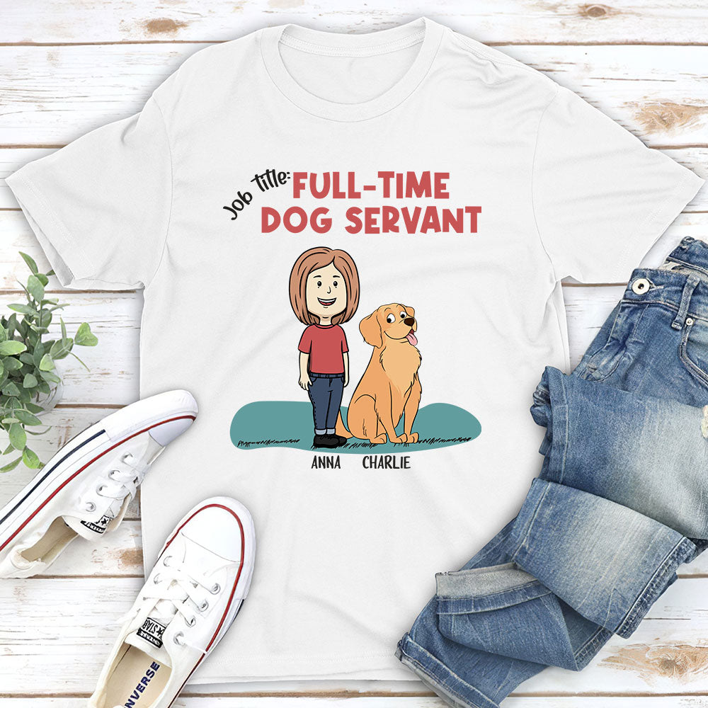 Customizable Full-Time Dog Servant Unisex T-shirt - Ideal Gift for Pet Lovers