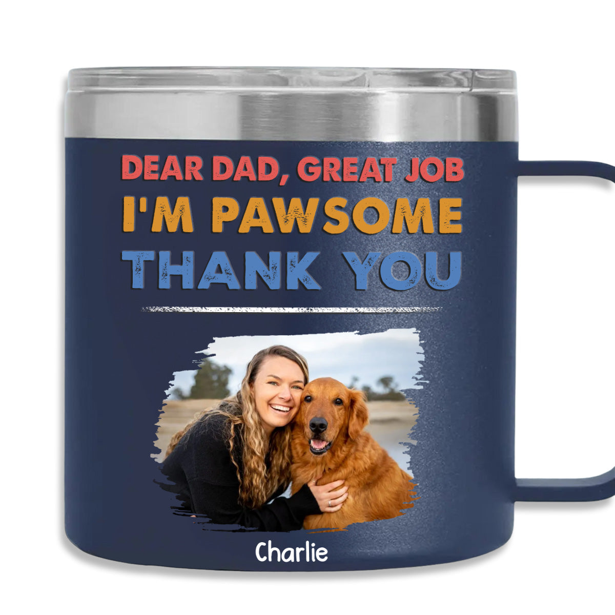 Personalized 14oz Stainless Steel Tumbler with Handle: 'Dear Dad, I Am Pawsome' Photo Customization