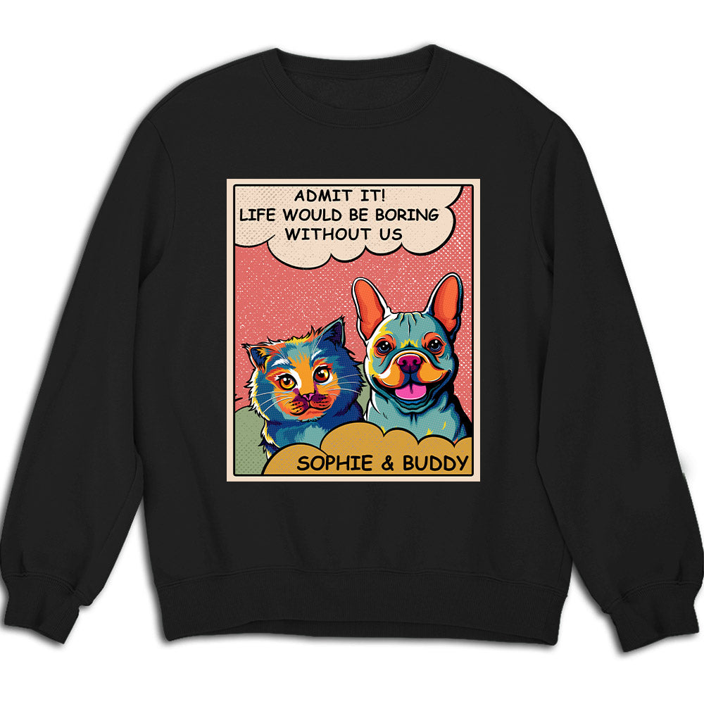 Personalized Boring Without Dog Pop Art Custom Sweatshirt - Ideal Gift for Pet Lovers