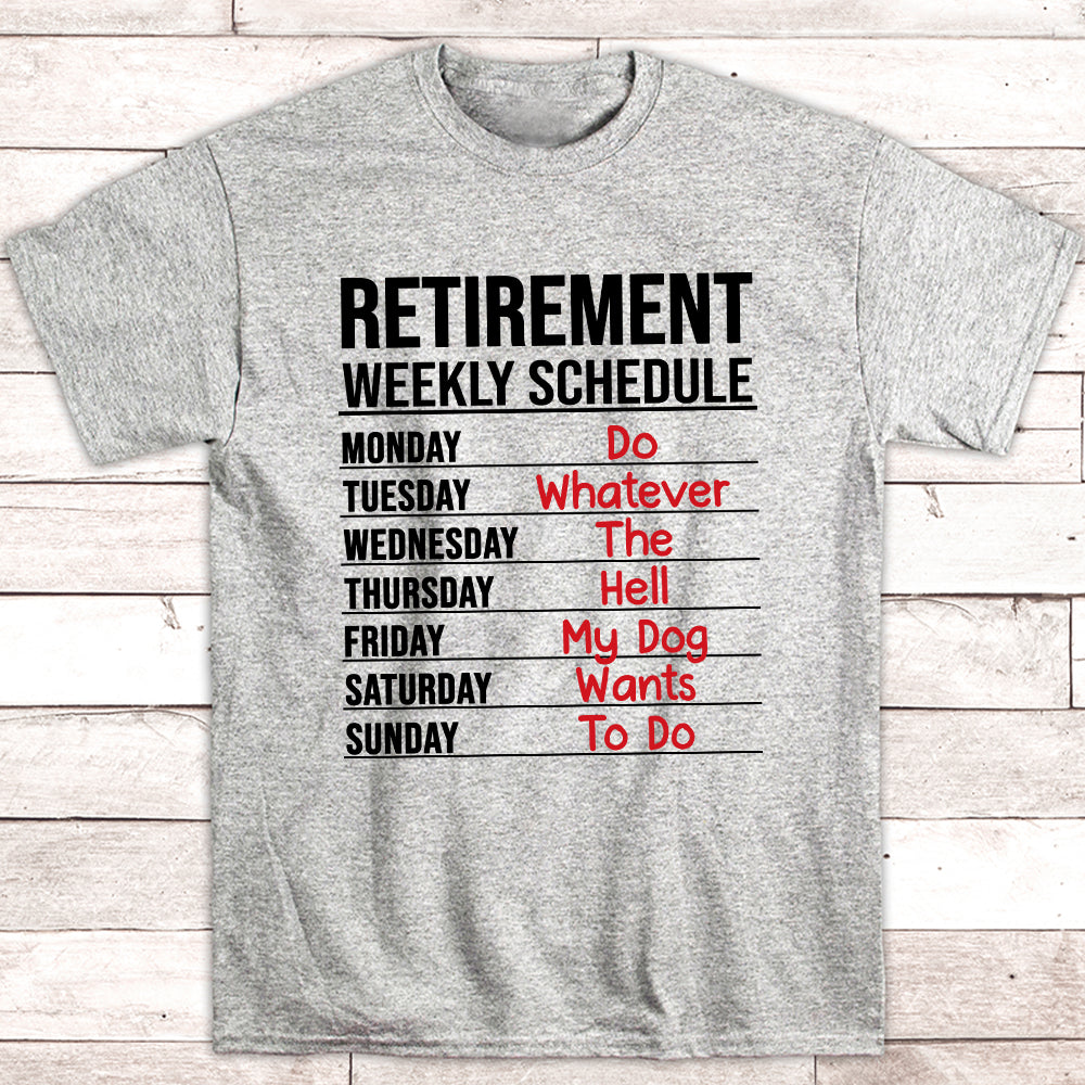 Unique Retirement Weekly Schedule Unisex T - shirt for Pet Lovers
