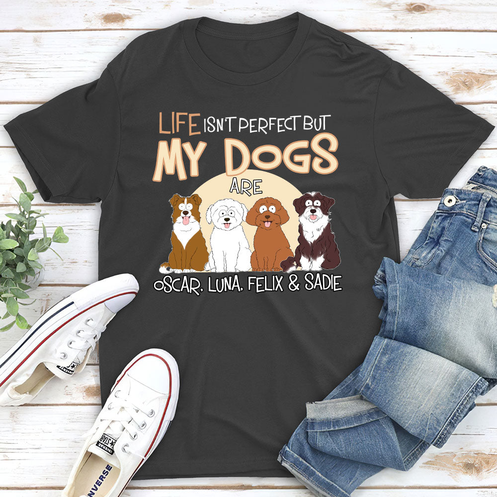 Personalized Unisex 'Life Is Not Perfect' Dog Version T-shirt - Ideal Gift for Pet Lovers
