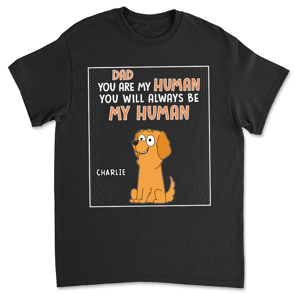 You Are My Human - Customizable Unisex Personalized T-Shirt for Pet Lovers