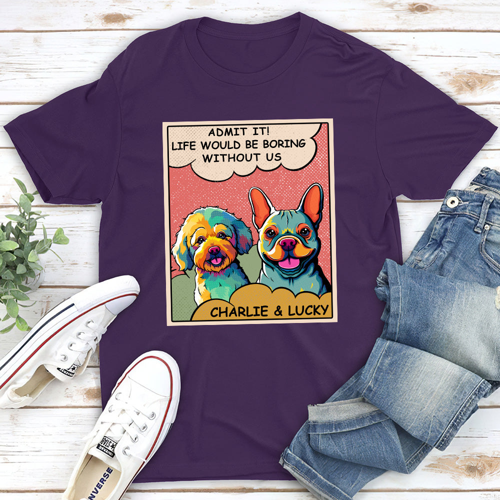 Personalized 'Boring Without Dog' Popart Unisex T-shirt - Ideal Gift for Pet Lovers