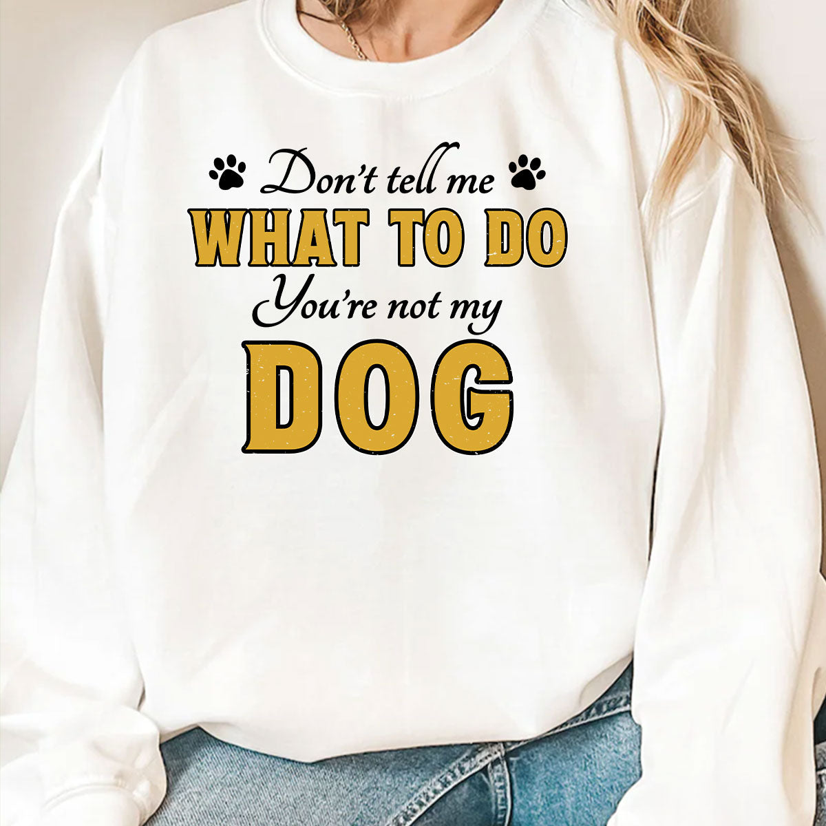 Personalized 'You Are Not My Dog' Custom Sweatshirt - Ideal Gift for Pet Lovers
