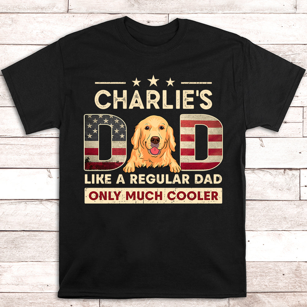 Cooler Dad - Personalized Unisex Custom Pet Lover T-shirt