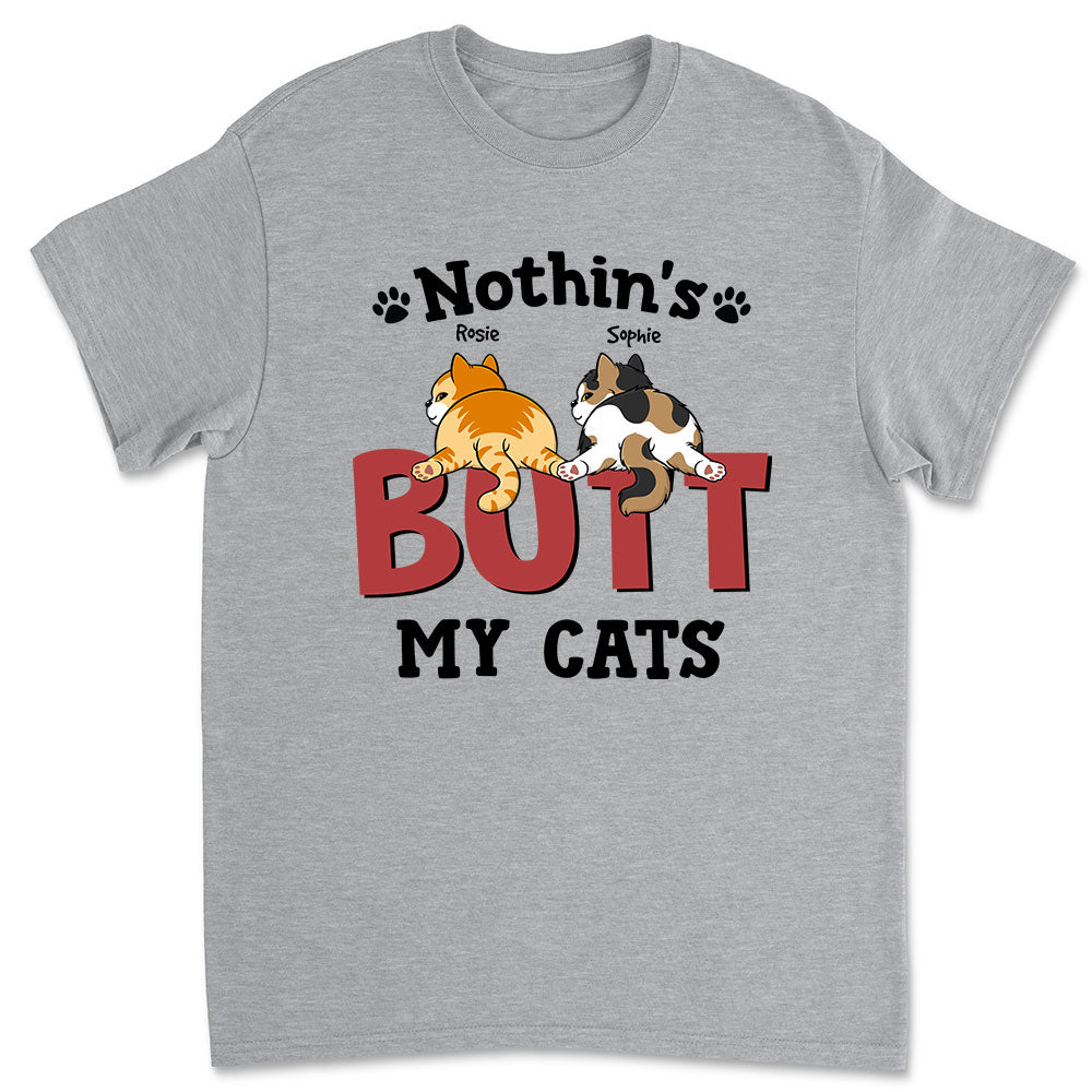 Nothin‘ Butt Cats - Customizable Unisex Personalized T - shirt for Pet Lovers