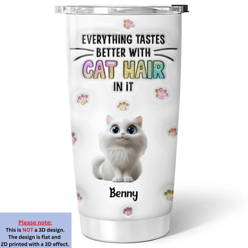 Personalized 3D Inflated Effect Tumbler: Everything Tastes Better with Cat Hair Design