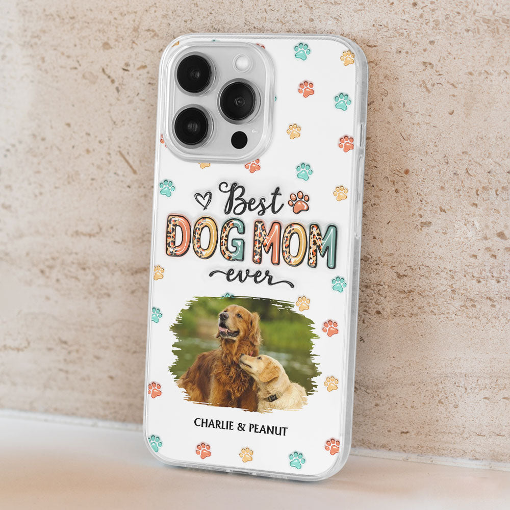 Best Dog Mom Forever - Personalized 3D Inflated Effect Custom Phone Case