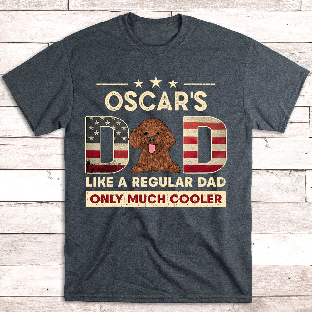 Cooler Dad - Personalized Unisex Custom Pet Lover T-shirt