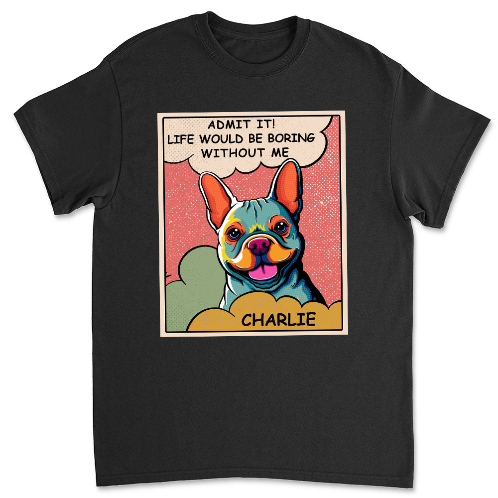 Personalized 'Boring Without Dog' Popart Unisex T-shirt - Ideal Gift for Pet Lovers