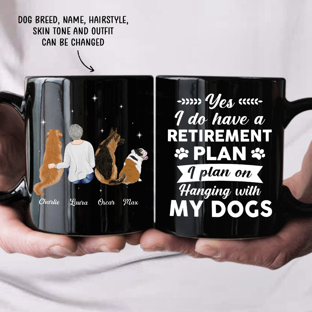 Yes I Do Have Retirement Plan - Customized Personalized Black Coffee Mug for Pet Lovers