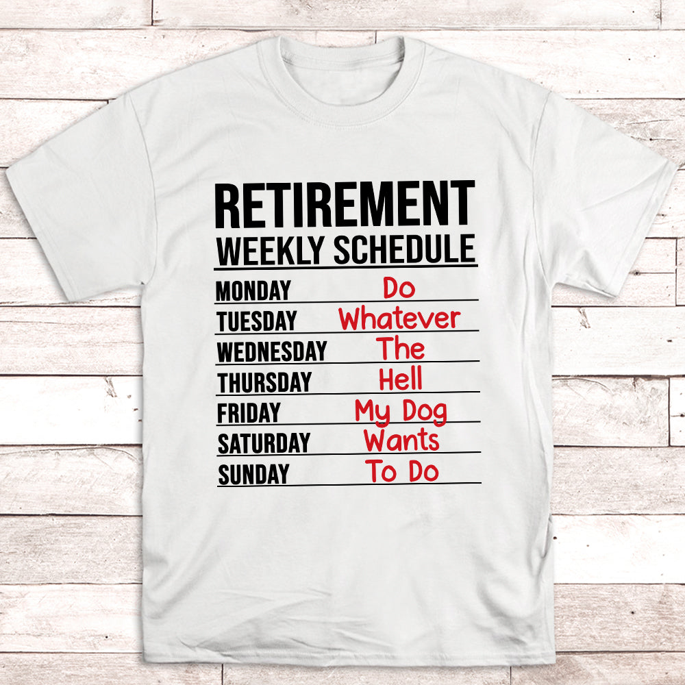 Unique Retirement Weekly Schedule Unisex T - shirt for Pet Lovers