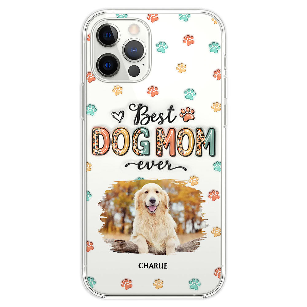 Best Dog Mom Forever - Personalized 3D Inflated Effect Custom Phone Case