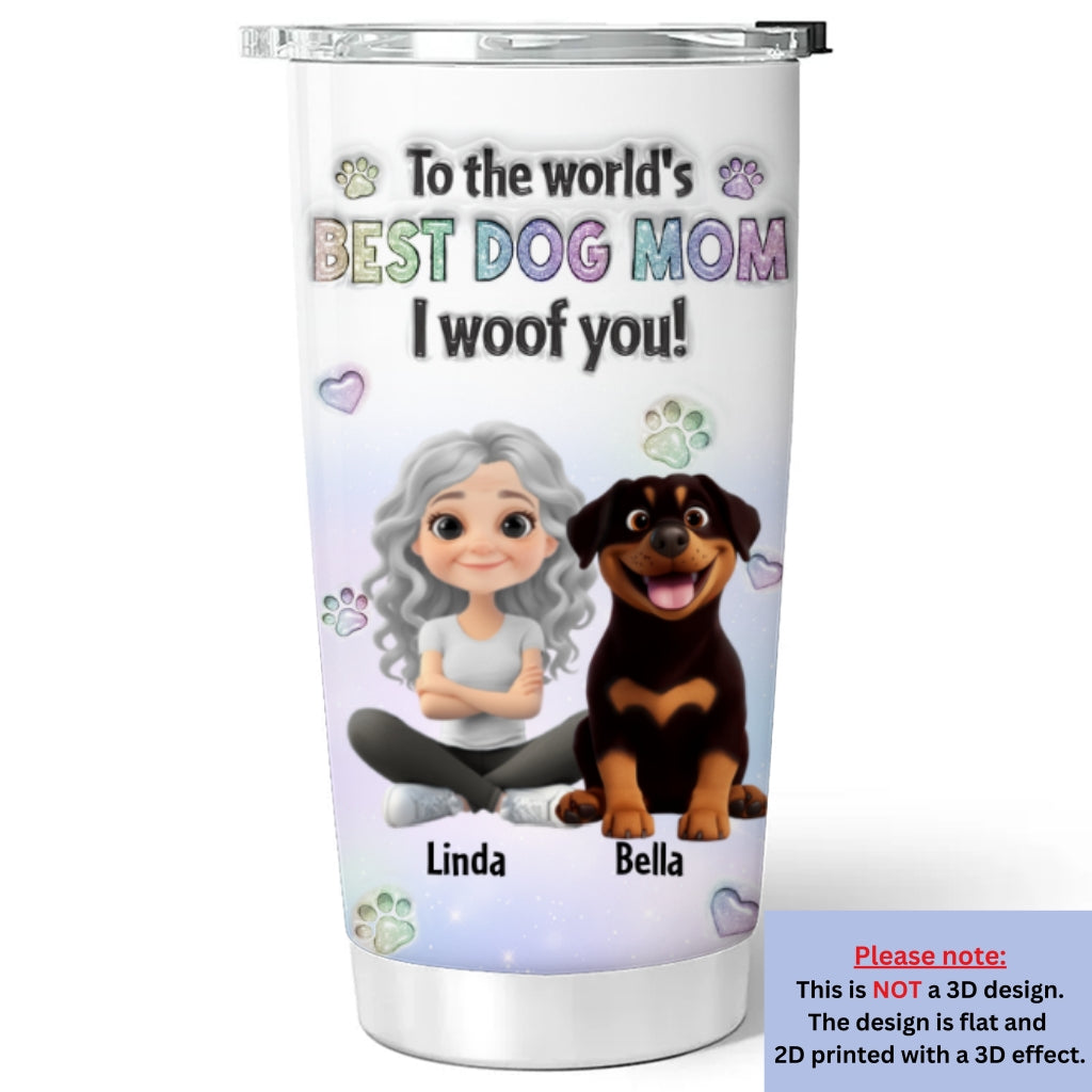I Woof You Love Mom - Personalized 3D Inflated Effect Stainless Steel Tumbler for All Occasions
