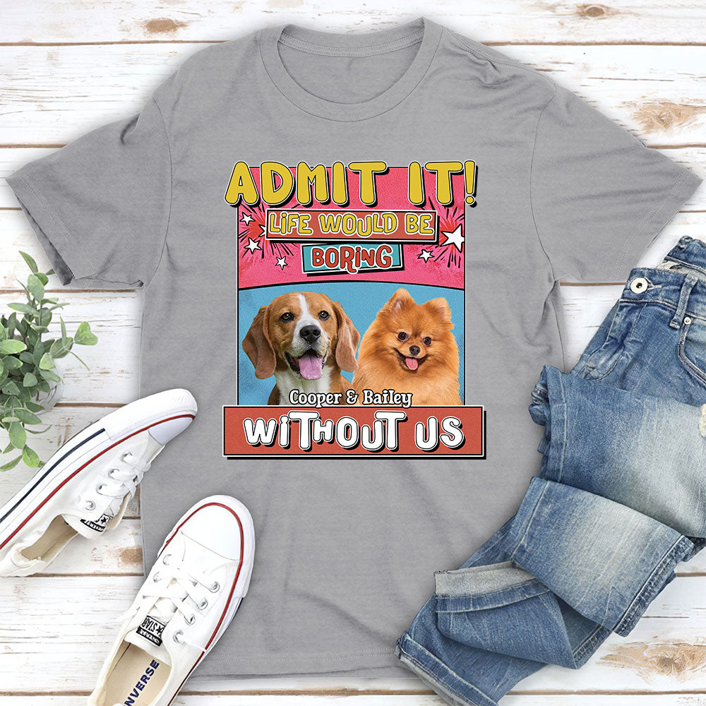 Personalized 'Life Without Me Is Boring' Photo Unisex T-shirt - Ideal Gift for Pet Lovers