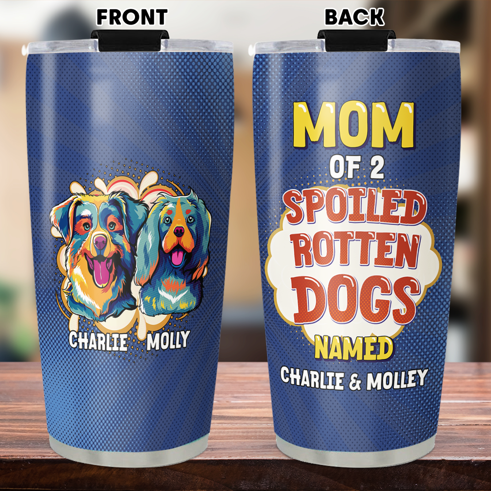 Spoiled Rotten Personalized Custom Stainless Steel Tumbler for Dogs Lovers