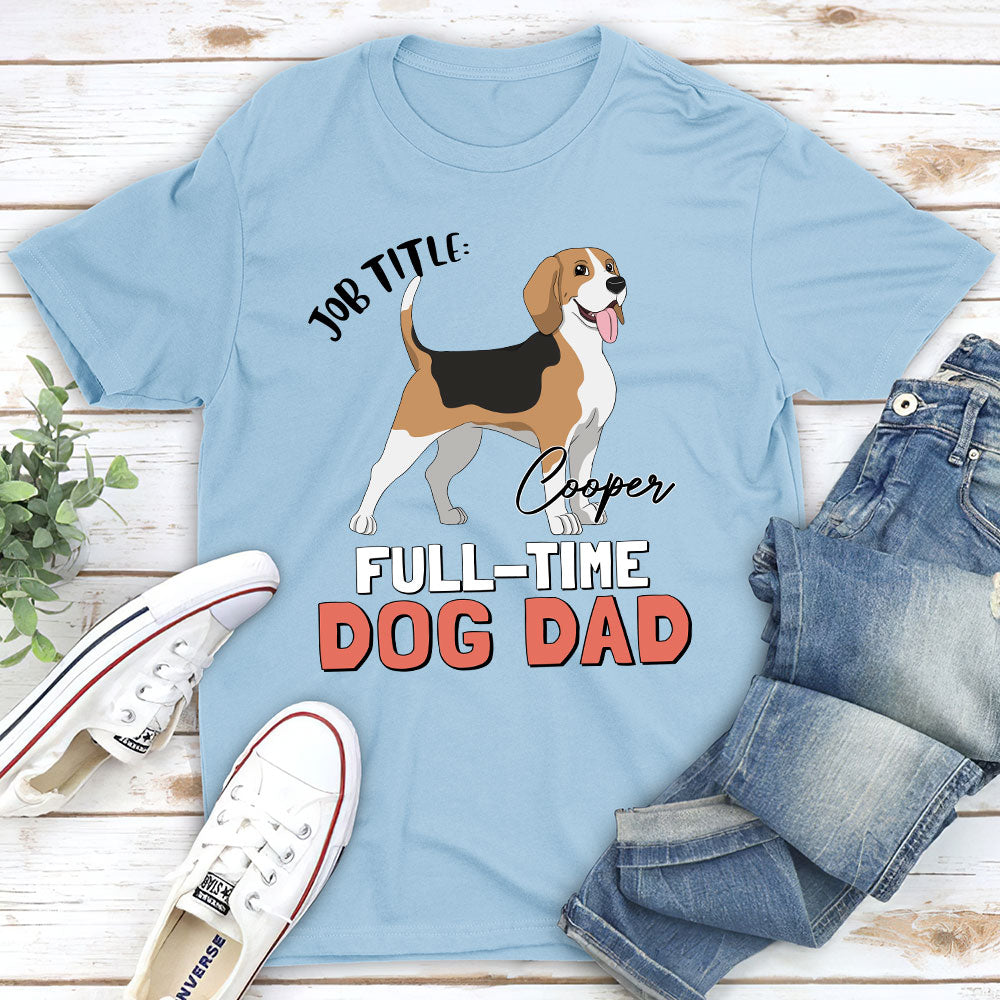 Personalized Full - Time Dog Dad/Mom Unisex T - shirt: Ideal Gift for Pet Lovers