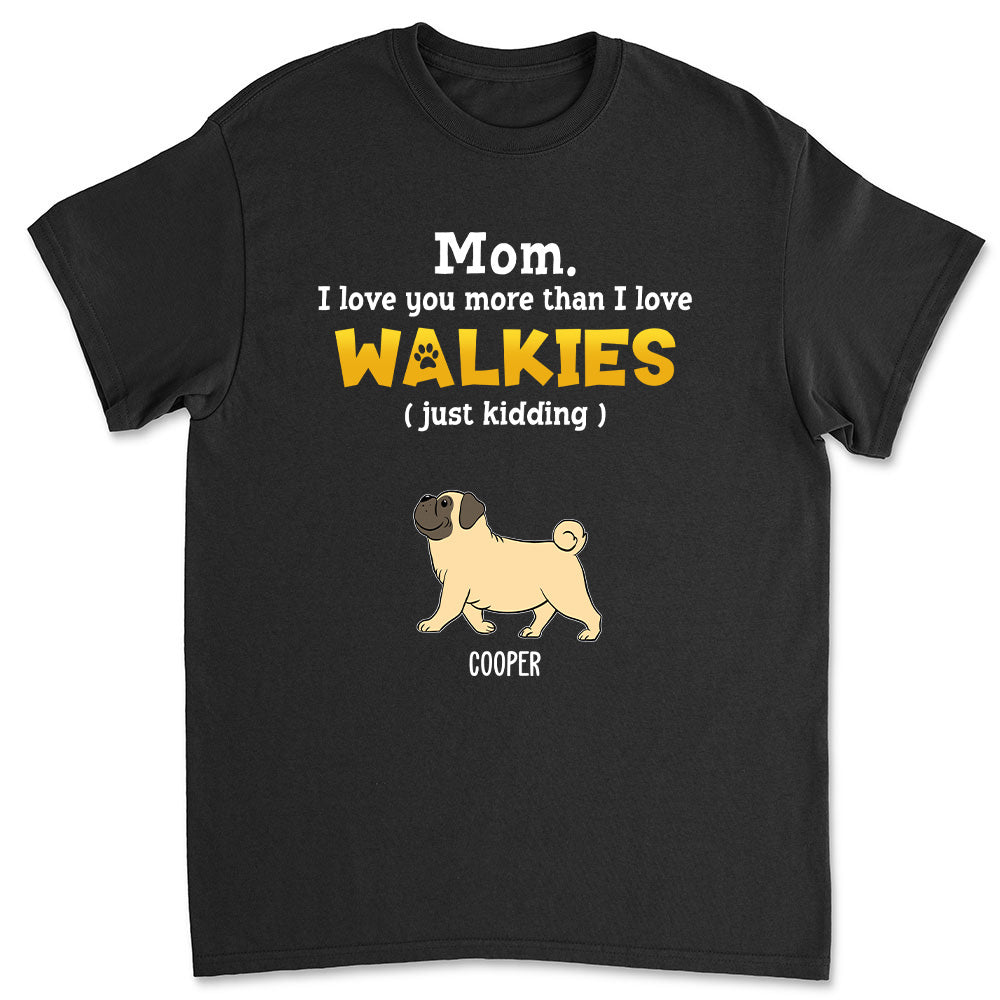 Personalized Unisex 'Love You More Than Walkies' Pet Lover T-shirt