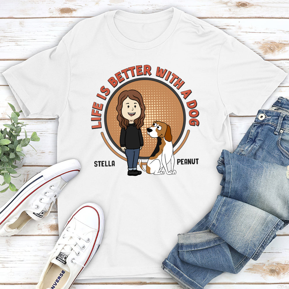 Life Is Better - Customizable Unisex Personalized T - shirt for Pet Lovers
