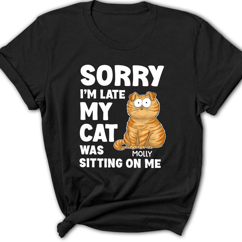 Sorry I'm Late - Customizable Personalized T-shirt for Women Pet Lovers