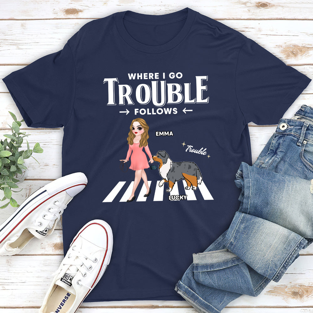 Trouble Follow - Personalized Custom Unisex Pet Lover T-shirt