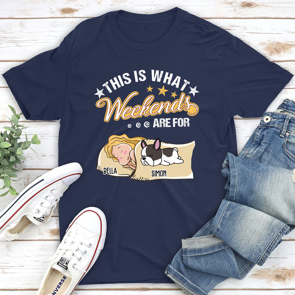 Weekend Dog - Customizable Unisex Personalized T - shirt for Pet Lovers