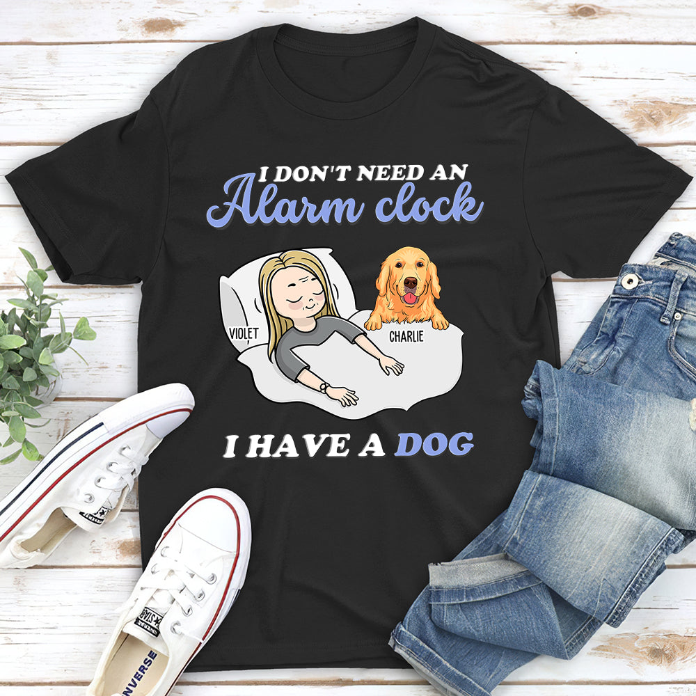 No Alarm Clock - Personalized Custom Unisex Pet Lover T-shirt