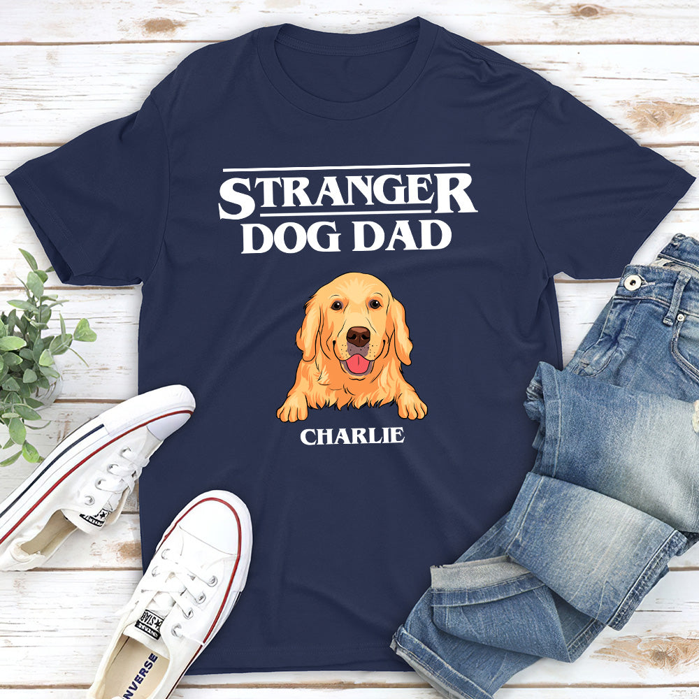 Personalized Stranger Dog Dad/Mom Unisex T-shirt - Ideal Gift for Pet Lovers