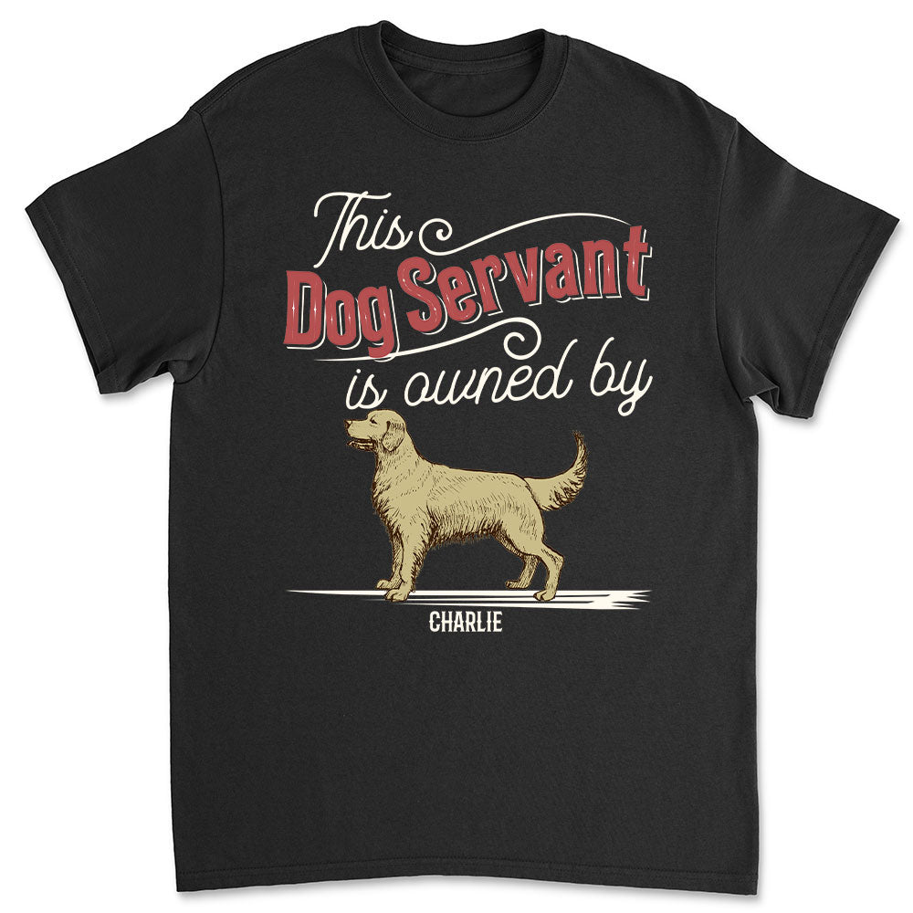 This Dog Servant - Customizable Unisex Personalized T-shirt for Pet Lovers