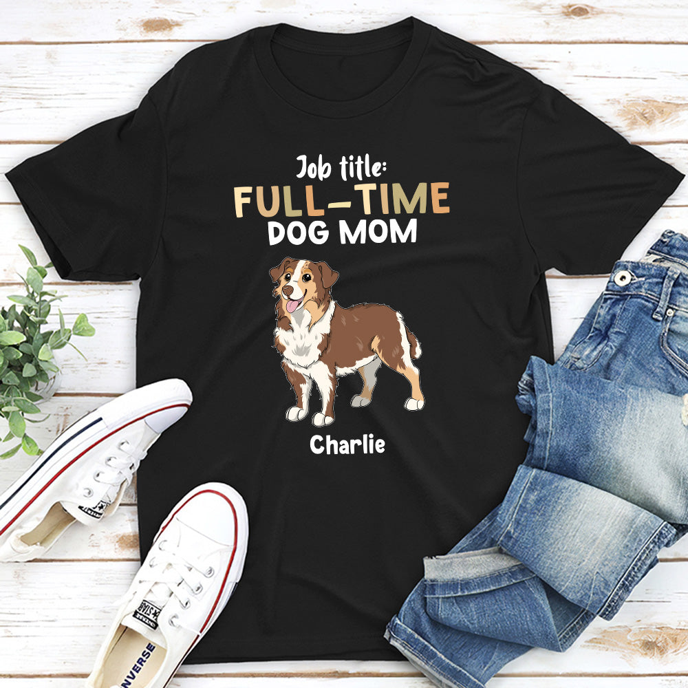 Full Time Dog Personalized Unisex Custom T - shirt for Pet Lovers